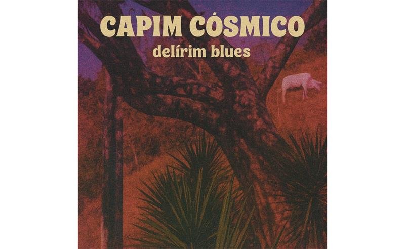 Capim Cósmico lança “Delírim Blues”, single que une psicodelia, existencialismo e libertação